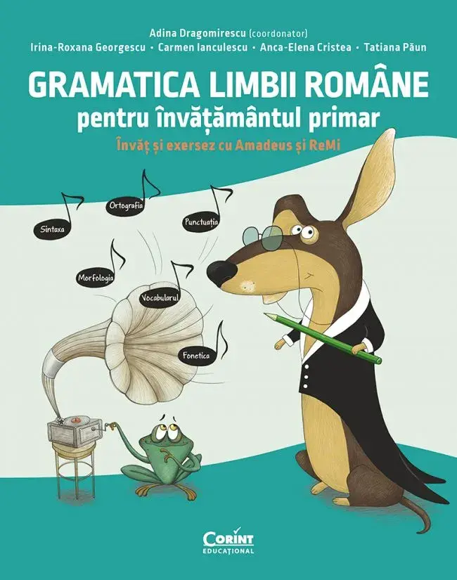 Gramatica limbii romane pentru invatamantul primar. Invat si exersez cu Amadeus si Remi Corint