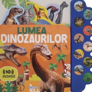 10 sunete - Lumea dinozaurilor GIRASOL