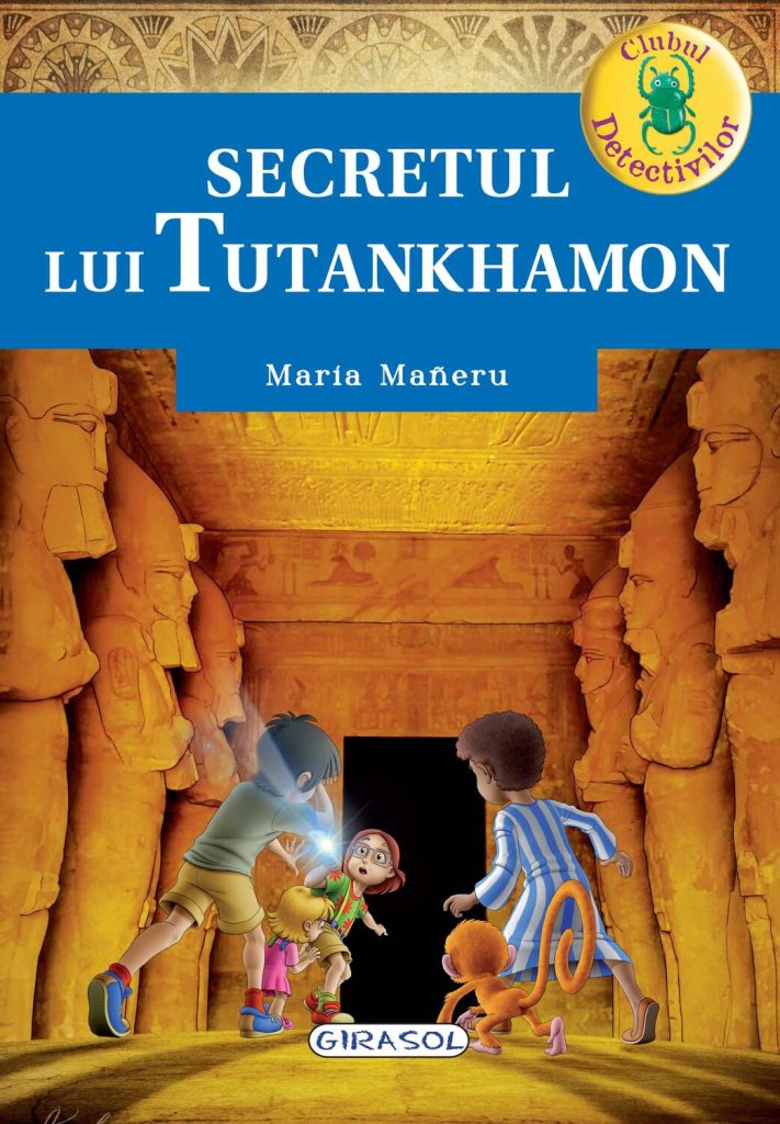 Clubul detectivilor - Secretul lui Tutankhamon GIRASOL