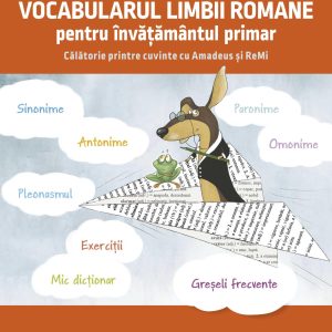 Vocabularul limbii romane pentru invatamantul primar. Invat si exersez cu Amadeus si Remi Corint